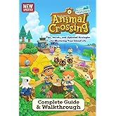 Animal Crossing: New Horizons The Complete Guide & Walkthrough: Tips, Secrets, and Updated Strategies for Mastering Your Island Life