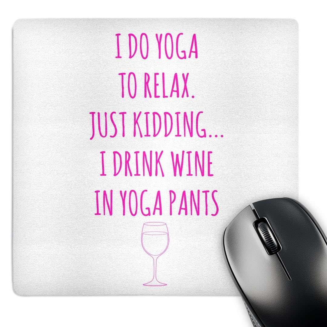 3dRose mp_219908_1 8" x 8" I Do Yoga to Relax Just Kidding I Drink Wine in Yoga Pants Pink Mouse Pad