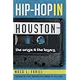 Hip Hop in Houston:: The Origin and the Legacy