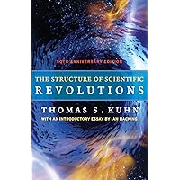 The Structure of Scientific Revolutions: 50th Anniversary Edition
