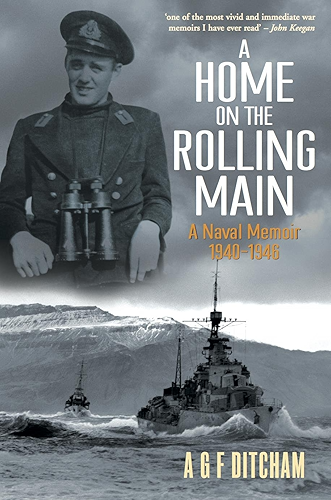 Download A Home on the Rolling Main: A Naval Memoir 1940-1946 (English Edition) PDF