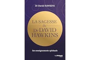 La sagesse du Dr David Hawkins (French Edition)
