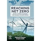 Reaching Net Zero: What It Takes to Solve the Global Climate Crisis