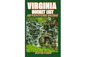VIRGINIA BUCKET LIST ADVENTURE GUIDE: Where Adventure Knows No Bounds: Exploring Nature's Wonders