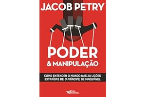 Poder & Manipulação: Como entender o mundo em vinte lições extraídas de "O Príncipe", de Maquiavel (Portuguese Edition)
