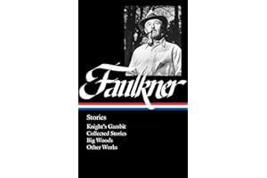 William Faulkner: Stories (LOA #375): Knight's Gambit / Collected Stories / Big Woods / Other Works (Library of America, 375)