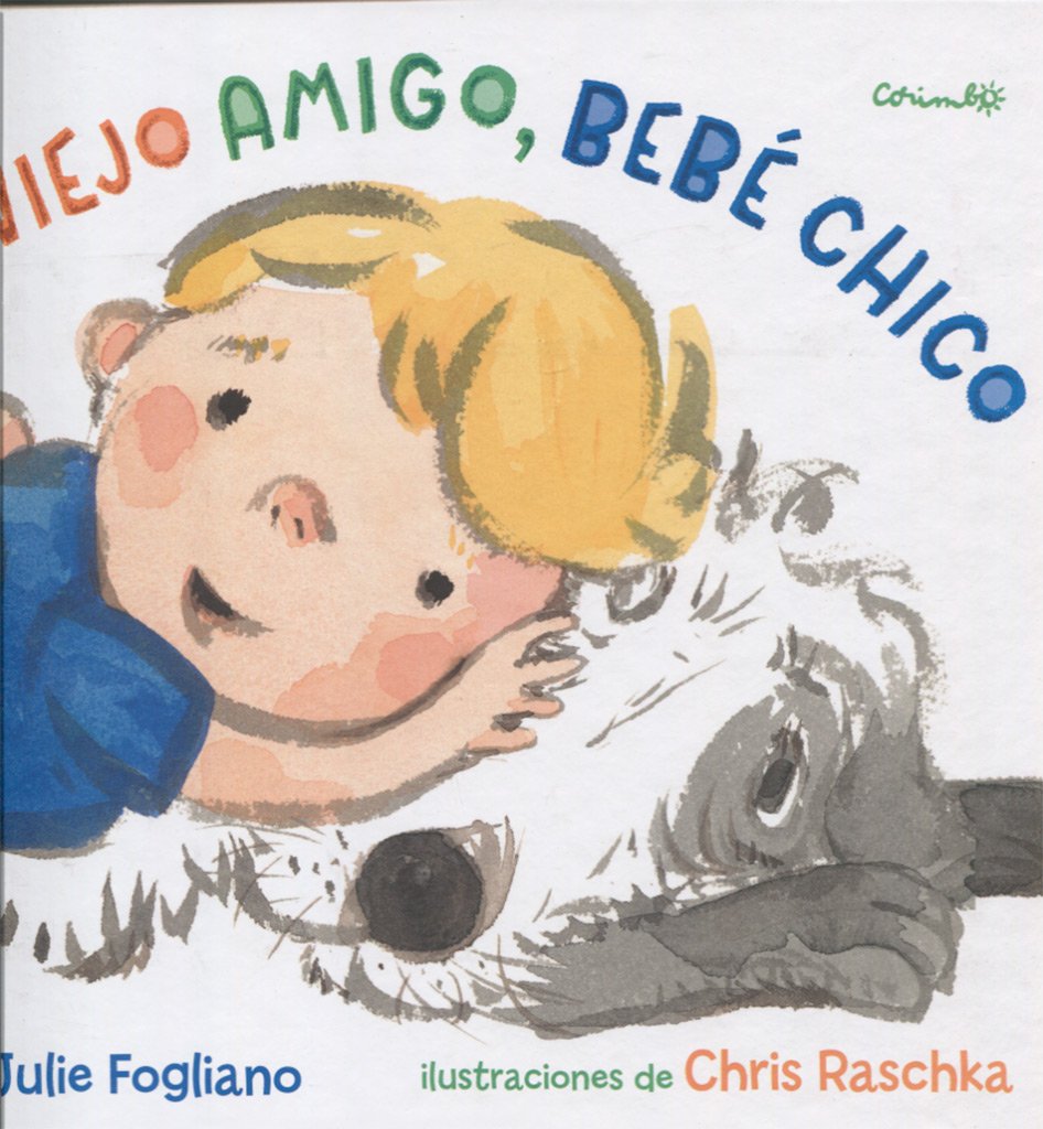 Viejo Amigo Bebe Chico Albumes Ilustrados Spanish Edition Julie Fogliano Amazon Com Books