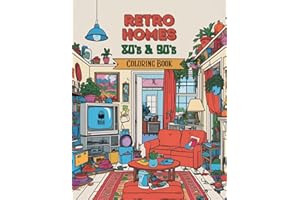 Retro Homes: 80s & 90s Interior Design Coloring Book for Adults | Relive Your Childhood with 50 Vintage Home Scenes for Mindfulness, Fun, & Relaxation (Retro Rewind: 80s and 90s Coloring Books)