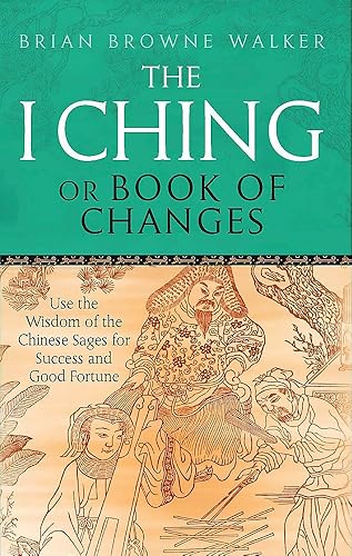 Download The I Ching Or Book Of Changes: Use the Wisdom of the Chinese Sages for Success and Good Fortune PDF
