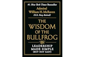 The Wisdom of the Bullfrog: Leadership Made Simple (But Not Easy)