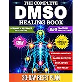 The Complete DMSO Healing Book: A Practical Guide to Using Dimethyl Sulfoxide for Pain, Inflammation, and Chronic Conditions 