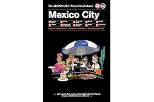 The Monocle Travel Guide to Mexico City: The Monocle Travel Guide Series