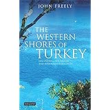 The Western Shores of Turkey: Discovering the Aegean and Mediterranean Coasts (Tauris Parke Paperbacks)