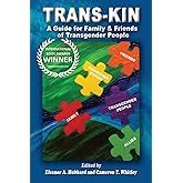 Trans-Kin: A Guide for Family and Friends of Transgender People