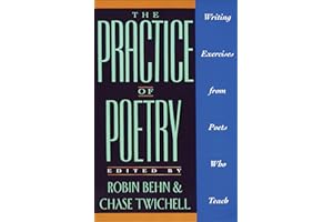 The Practice of Poetry: Writing Exercises From Poets Who Teach
