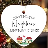 Chance Made Us Neighbors Christmas Ornament Gifts for Women Neighbor, Friends 2025 Ornaments for Christmas Tree, Ceramic