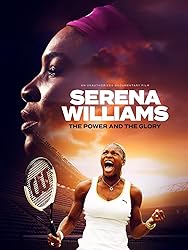 Serena Williams: The Power and The Glory