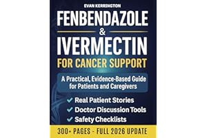 Fenbendazole & Ivermectin for Cancer Support: A Compassionate, Evidence-Based Guide for Patients and Caregivers — with Safety