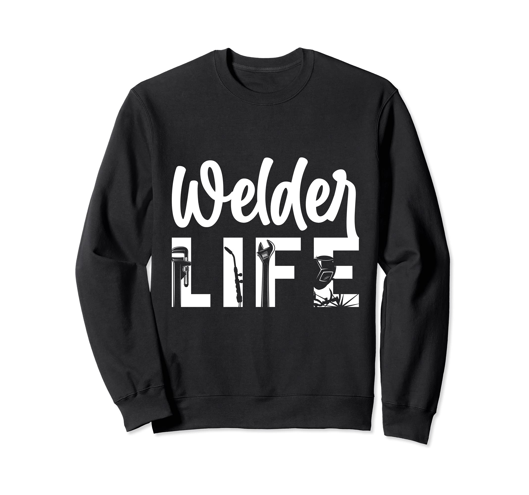 Life Welder Engineer Welding Engineering Fabrication Sweatshirt