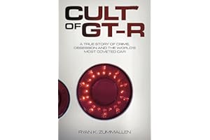 Cult of GT-R: A True Story of Crime, Obsession and the World's Most Coveted Car