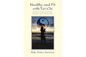 Healthy and Fit with Tai Chi: Perfect Your Posture, Balance, and Breathing