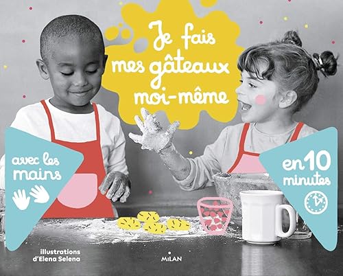 Download Je fais mes gâteaux moi-même avec les mains en 10 minutes PDF