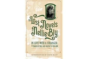 In Love With A Stranger: Through Fire And Water To Win Him (The Lost Novels of Nellie Bly)