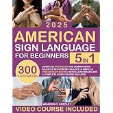 American Sign Language for Beginners: [5 in 1] Learn ASL in 2 Weeks and Communicate Fluently with Those You Love | A Simple &amp; Progressive Method with Clear Images and a Complete Video Course Included