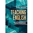 Teaching English: How to Teach English as a Second Language (ESL)