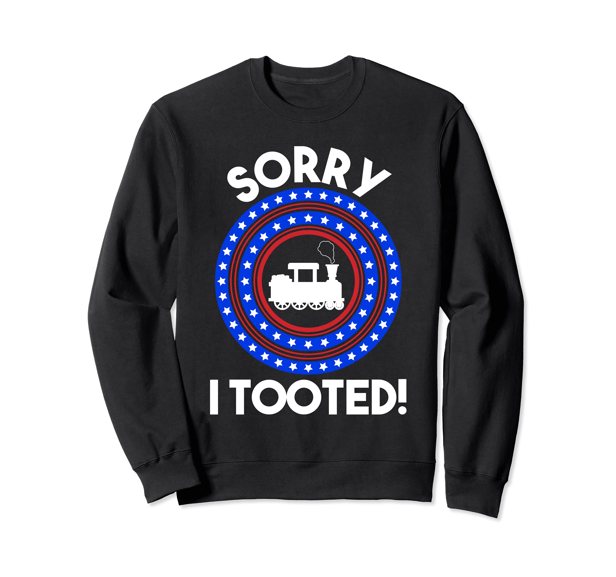 Sorry I Tooted Train Lover Patriotic Railroad American Flag Sweatshirt
