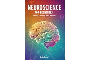 Neuroscience for Beginners: Neurochemistry and Brain Signaling: A Clear and Engaging Guide to Understanding Neurotransmitters, Synaptic Communication, ... Foundations of Brain Function for Beginners