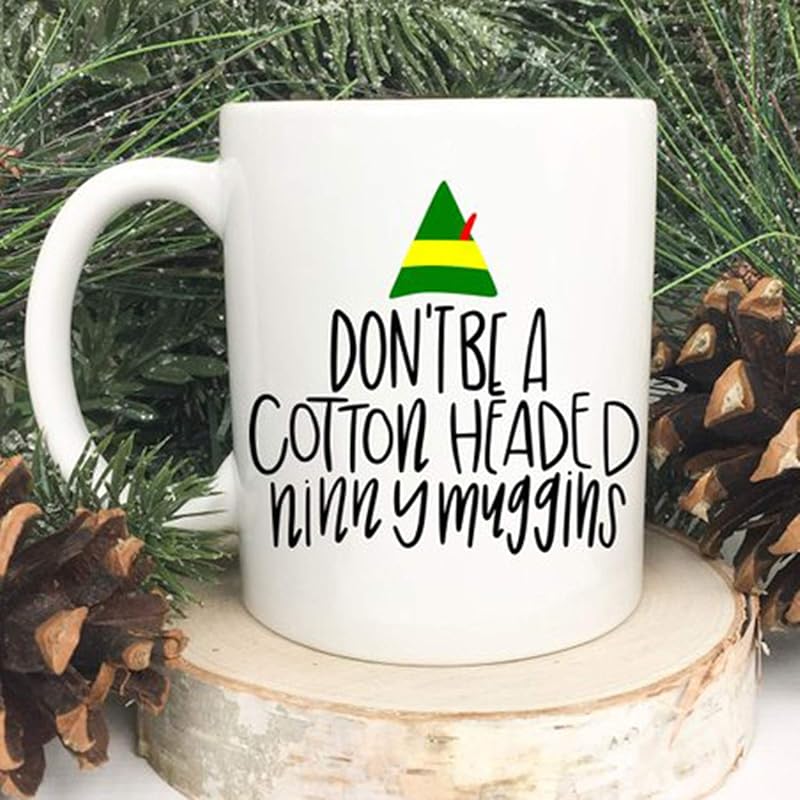 Don't Be A Cotton Headed Ninny Muggins Mug Elf Mug