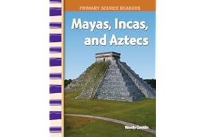 Mayas, Incas, and Aztecs: World Cultures Through Time (Primary Source Readers)