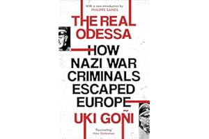 The Real Odessa: How Perón Brought the Nazi War Criminals to Argentina
