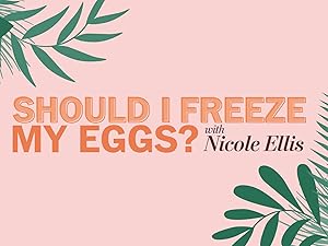 Watch Should I Freeze My Eggs Prime Video