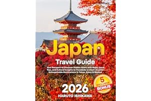 Japan Travel Guide: Your Passport to Discover Hidden Gems With Maps, Local Tips, and Cultural Insights to Travel Like a Local | Explore Unforgettable Destinations in Tokyo, Kyoto & Beyond