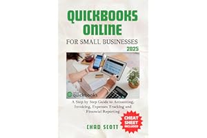 QUICKBOOKS ONLINE FOR SMALL BUSINESSES 2025: A Step by Step Guide to Accounting, Invoicing, Expenses Tracking and Financial R