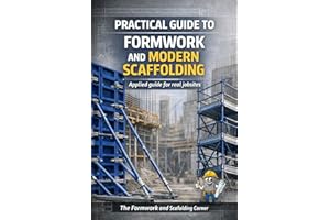 Practical Guide to Formwork and Modern Scaffolding: Applied Guide for Real Construction Jobsites