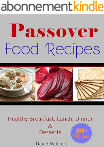 Download Passover Cookbook: Over 130 Healthy Jewish Food Recipes For Breakfast, Lunch, Dinner and Dessert Recipes (Passover Cookbook And Beyond) (English Edition) PDF