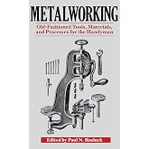 Metalworking: Tools, Materials, and Processes for the Handyman