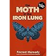 The Moth in the Iron Lung: A Biography of Polio