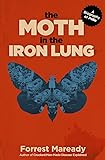 The Moth in the Iron Lung: A Biography of Polio