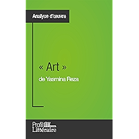 « Art » de Yasmina Reza (Analyse approfondie): Approfondissez votre lecture des romans classiques et modernes avec… book cover