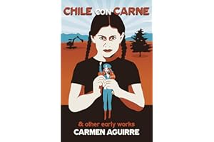 Chile Con Carne and Other Early Works: Chile Con Carne, ¿QUE PASA with LA RAZA, eh?, and In a Land Called I Don’t Remember