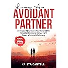 Loving an Avoidant Partner: Understand Dismissive Attachment Style to Bridge Emotional Distance and Create a Secure Relations