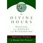 The Divine Hours (Volume Two): Prayers for Autumn and Wintertime: A Manual for Prayer