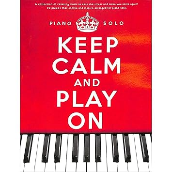 Keep calm and play on - Spielbuch mit 22 entspannenden Klavierstücken u.a. von Yann Tiersen, Yiruma und Ludovico Einaudi [Mus