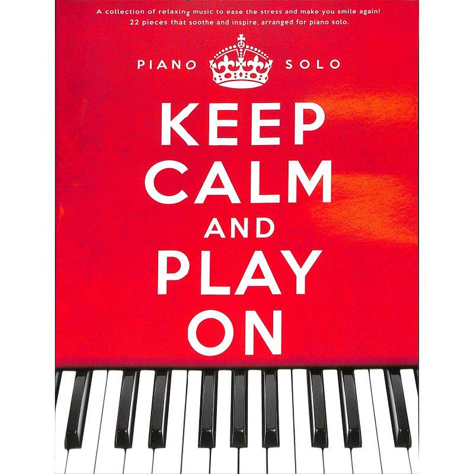 Keep Calm and Play On Sheet Music with 22 Relaxing Piano Pieces by Yann Tiersen, Yiruma, Ludovico Einaudi and Others
