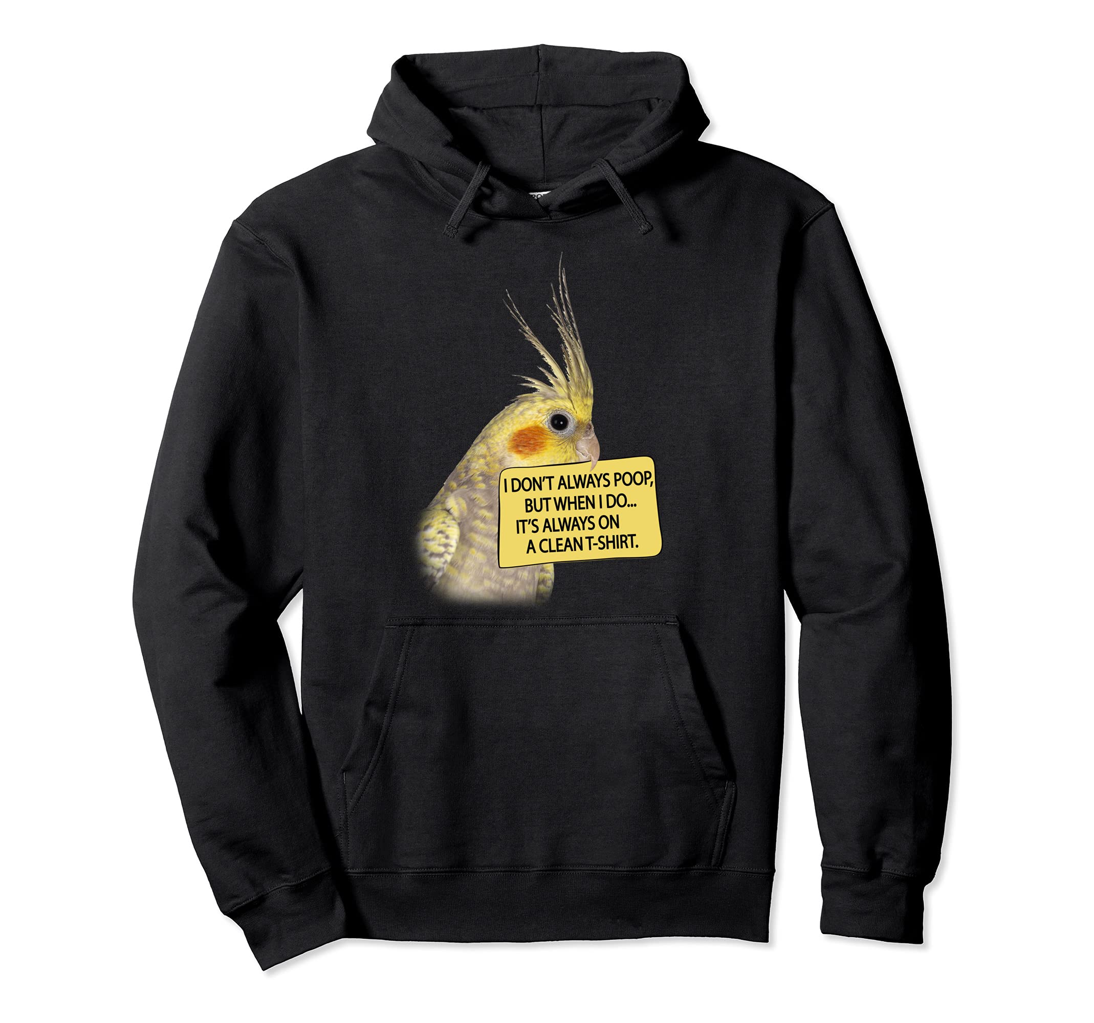 COCKATIEL Birds Funny Cockatiels I don´t always poop Pullover Hoodie