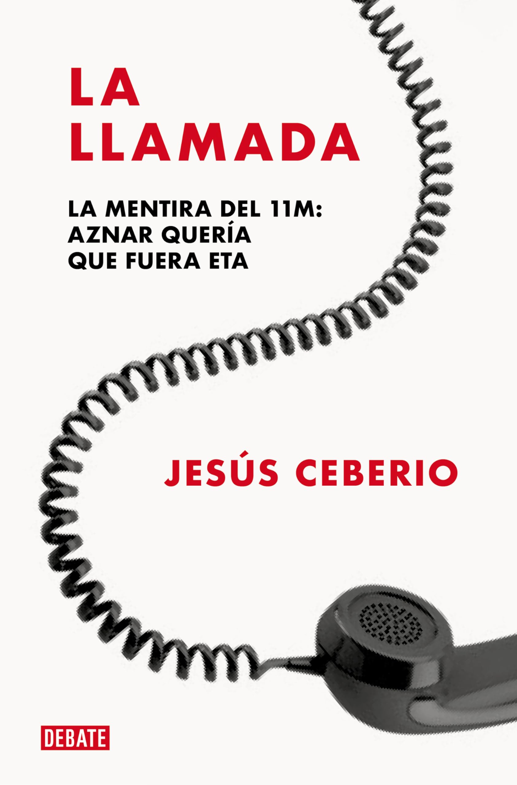 Portada de La llamada: La mentira del 11M: Aznar quería que fuera ETA (Crónica y Periodismo)